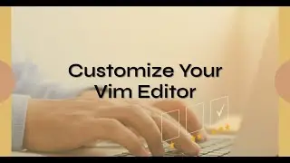 Customizing Your Vim Editor | Learn Vim