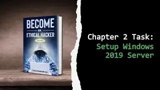 Video Walkthrough for the Become An Ethical Hacker Book - Chapter 2: Setup Windows 2019 Server
