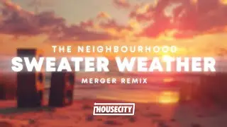 The Neighbourhood - Sweater Weather (Merger House Remix)