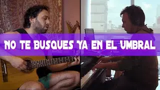 No te Busques Ya en el Umbral - Dani Gerez y Chungo Roy - Cover Spinetta Jade