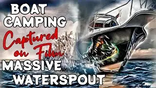 FL Keys: BOAT CAMPING + WATERSPOUT + STOKE VOLTAICS COOKING