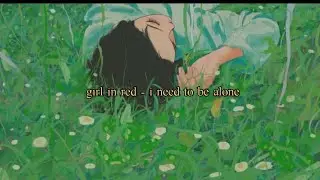 girl in red - i need to be alone مُترجمة