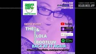 The PornRapStar & Lola Bootyluv: Back At It Again