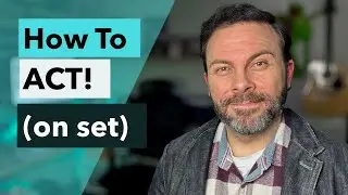 How To Act On Set (between CUT and ACTION)