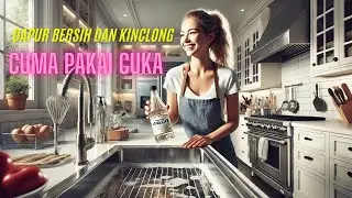 10 Tips & Cara Cuka Dapat Membersihkan Peralatan Rumah Dan Dapur Jadi Bersih Dengan Cepat Dan Mudah