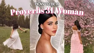 How To Be A Godly Woman 💌 5 Femininity Tips To Be A Proverbs 31 Woman PART 2 🌷 Fiercely Feminine