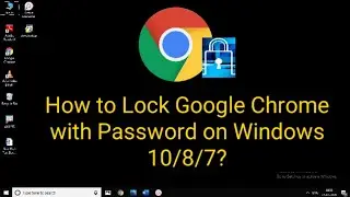 How to Lock Google Chrome Browser with password on Windows 10/8/7 | Tamil | RAM Solution