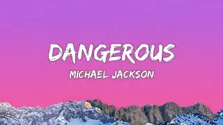 Michael Jackson - Dangerous (Lyrics)