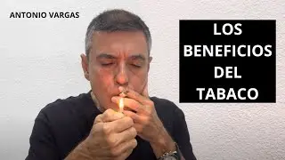 LOS BENEFICIOS DEL TABACO-ANTONIO VARGAS