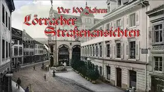 Lörrach -Straßenansichten vor 100 Jahren