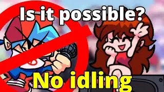 Can you beat Friday Night Funkin without Idling?