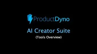 ProductDyno - AI Creator Suite (Tools Overview)