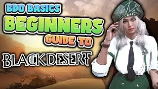 2024 Black Desert Complete Beginners Guide | New Account to Post-Seasonal Tips & Tricks