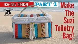 Bag Making Tutorial - Part 2 of 3 - Making The Suzi Toiletry Bag  - Anne Bonney Bags