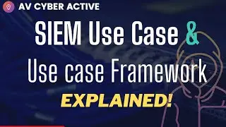 SIEM Use Case & Use Case Framework | Explained by Cyber security Professional