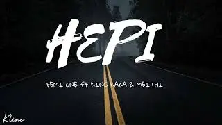 Hepi [ lyrics ] - FEMI ONE ft KING KAKA & MBITHI