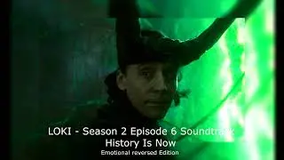 Loki Season 2 Episode 6 OST - History Is Now | Emotional Reversed Edition