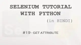 Selenium tutorial with Python Hindi #19 - Get Attribute