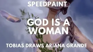 God is a Woman [Tobias Draws] Speedpaint Ft. Ariana Grande