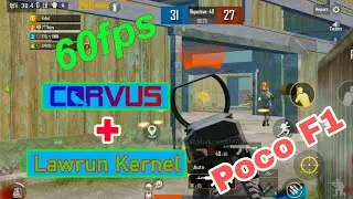 Corvus + Lawrun Kernel with FPS meter on PocoPhone F1 | PUBG Mobile