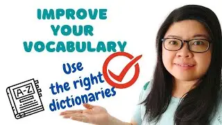 How to Improve English Vocabulary? Using the RIGHT Dictionaries