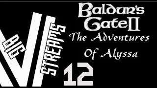 SHADE LORD!! - Let's Stream BG2 - Alyssa's Adventures part 12