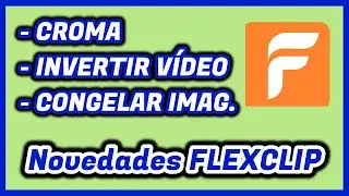 NOVEDADES DE FLEXCLIP: Croma, vídeo inverso y fotograma congelado | Editor de vídeo | Edición