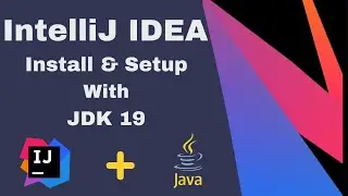 Installing and Setting up IntelliJ IDE with JDK 19 || First Hello World Java App || Windows 11