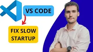How To Fix VS Code Slow Startup