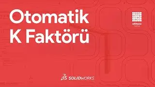 SOLIDWORKS Otomatik K Faktörü Doldurma | Hızlı SOLIDWORKS Bilgileri #2