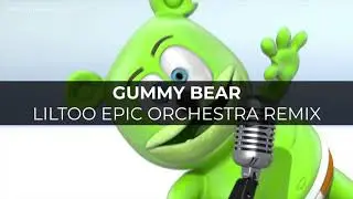 GUMMY BEAR [EPIC ORCHESTRA REMIX] Gummibär