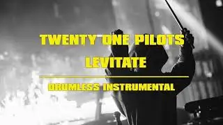 Twenty One Pilots - Levitate (Drumless Instrumental)
