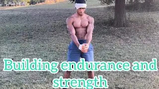 Building endurance and strength