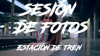 Estación de tren - Sesión de fotos | JoseCam