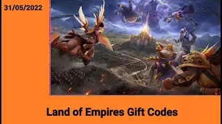 Land of Empires Gift Codes - 31/05/2022