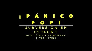 Cinespaña 25e: Bande annonce cycle ¡Paníco Pop! Subversion en Espagne, des yéyés à la Movida