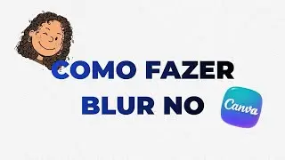 Como fazer Blur no CANVA