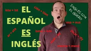 EL ESPAÑOL ES INGLÉS: palabras cognadas entre inglés y español
