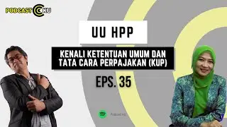 #PodcsatKU Eps. 35 - UU HPP: Kenali Ketentuan Umum dan Tata Cara Perpajakan (KUP)