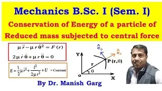 Equation of motion of Reduced mass under Central force & Energy Conservation | Mechanics | B.Sc. I