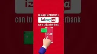 Cómo afiliarte a  IZIPAY YA con tu tarjeta de INTERBANK