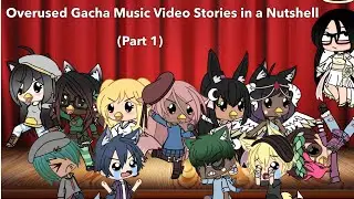 Overused Gacha Music Video Stories in a Nutshell (Part 1)