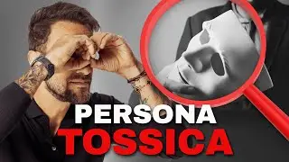 Come riconoscere una PERSONA TOSSICA