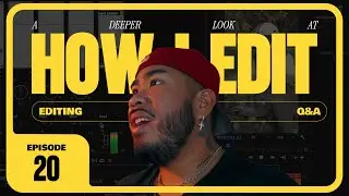 A Deeper Look at How I Edit + Q&A