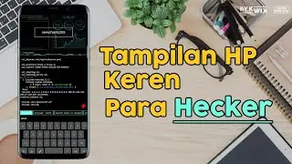 Ubah HP Jadi Tampilan HP Para Hacker | Tutorial Kamu Bisa