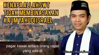 KENAPA ALLAH SWT TIDAK MEMBINASAKAN KAUM YAHUDI ~ USTADZ ABDUL SOMAD