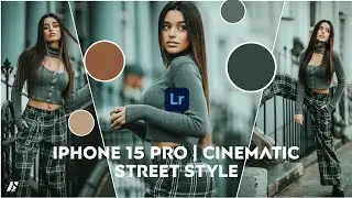 Iphone 15 Pro | Cinematic Street Style Lightroom Mobile Presets Free Download