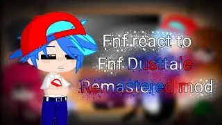 //Fnf react to Dusttale Remastered mod||yesh✨\\