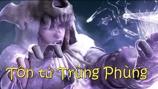 PART 10: Trùng phùng Tổ Phụ - Đăng Phong Tạo Cực | Thế Giới Hoàn Mỹ | SơThần