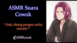 ASMR Suara Cowok | Abang Pengen Curhat | ASMR Indonesian Boyfriend